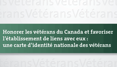 Honorer les vétérans du Canada et favoriser l’établissement de liens avec eux : une carte d’identité nationale des vétérans