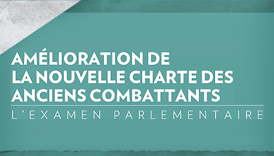 Amélioration de la Nouvelle Charte des anciens combattants : l'examen parlementaire